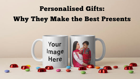 Personalised Gifts: Why They Make the Best Presents