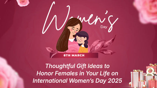 Thoughtful Gift Ideas to Honor Females in Your Life on International Women’s Day 2025