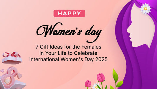7 Gift Ideas for the Females in Your Life to Celebrate International Women's Day 2025