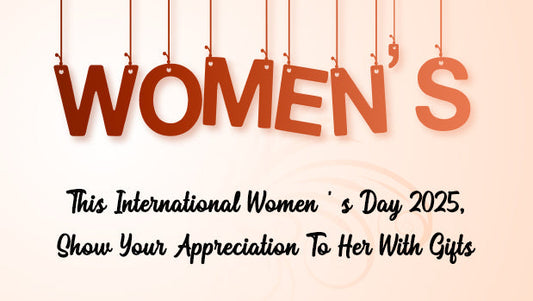 This International Women’s Day 2025, Show Your Appreciation To Her With Gifts Under 300