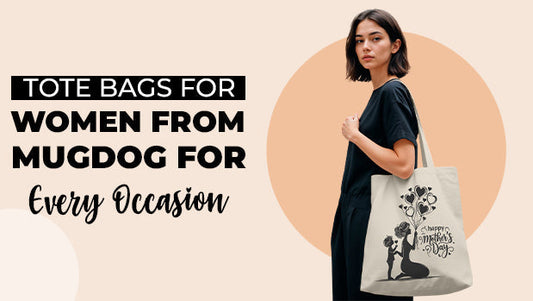 Tote Bags for Women from Mugdog for Every Occasion