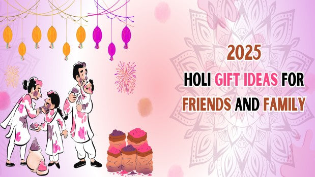 2025 Holi Gift Ideas for Friends and Family