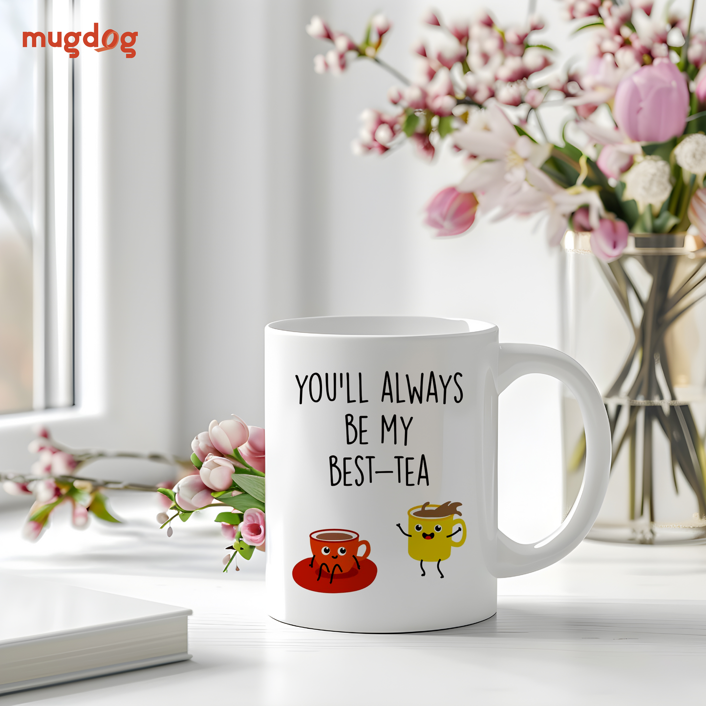 You'll Always Be My Best - Tea Coffee Mug | Perfect Gift for Best Friends |