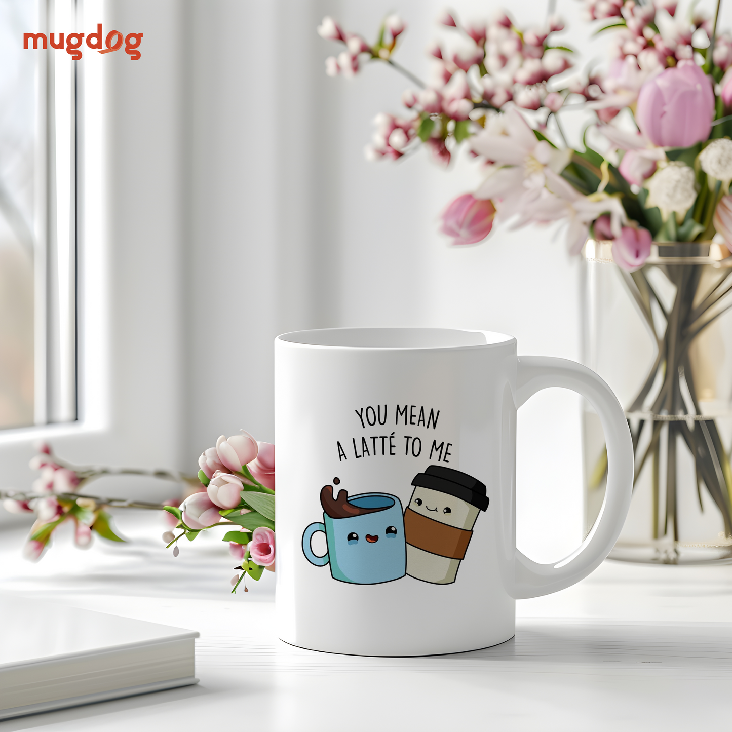 You Mean A Latte to Me – Printed Ceramic Mug for Coffee Lovers