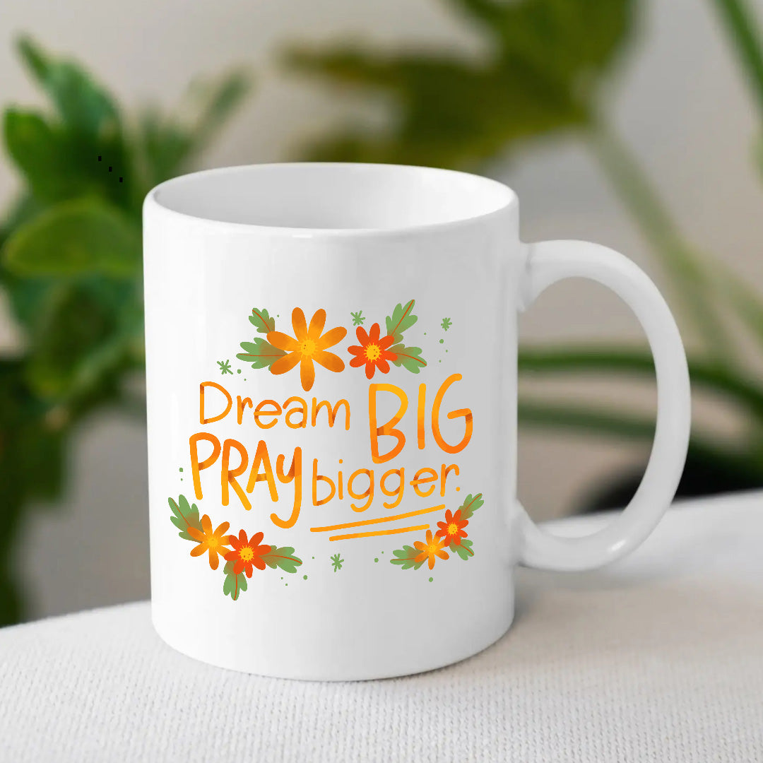 Dream Big, Pray Big Coffee Mug | Spiritual Cup Online | MugDog