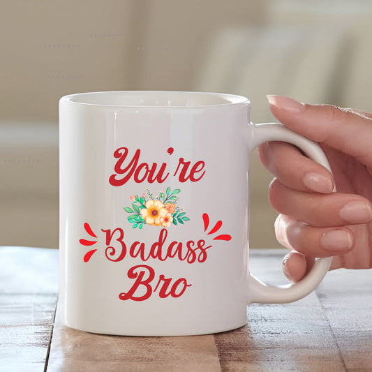 You're Badass Bro Mug | High-Quality Printed Mug for Brother| MugDog Mugdog- Buy Your Gifting Items