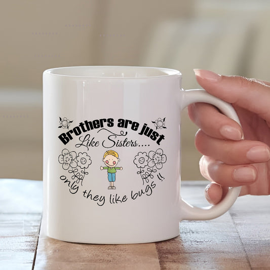 Brothers Are Like Sisters Mug – Funny & Cute Gift for Rakhi 2025