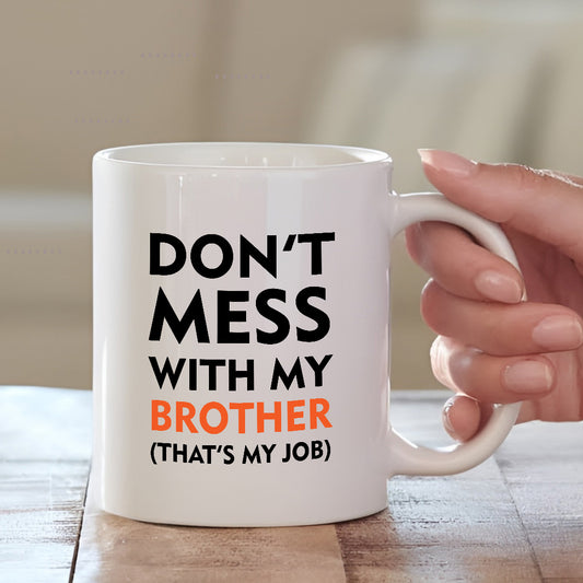Don’t Mess With My Brother Mug –Custom Rakhi Gift 2025