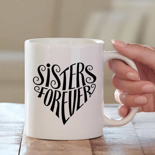 Sister Forever Mug – Heartfelt Gift for Your Sister