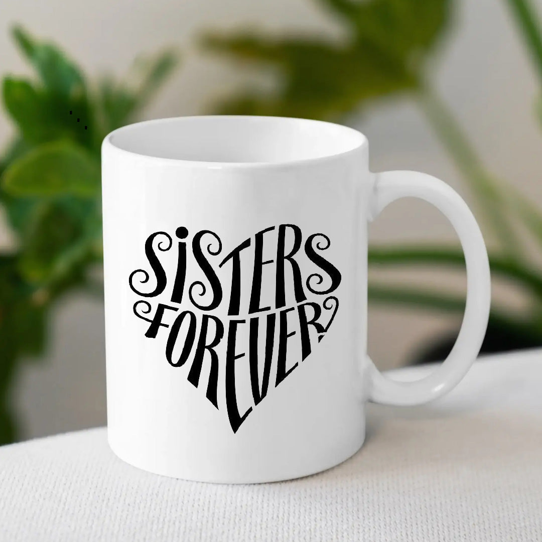 Sister Forever Mug – Heartfelt Gift for Your Sister