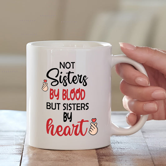 Sisters by Heart Mug – Gift for Soul Sisters & Best Friends