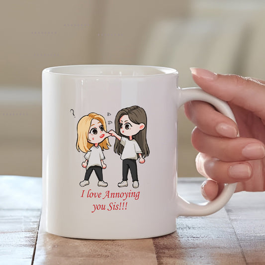 I Love Annoying You Sis Mug – Funny Gift for Your Sister