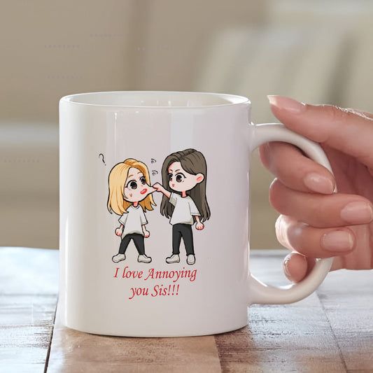 I Love Annoying You Sis Mug – Funny Gift for Your Sister Mugdog- Buy Your Gifting Items