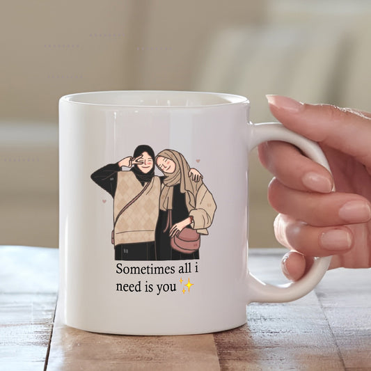 Sometimes All I Need Is You Mug – Aesthetic Cartoon Mug for Sister or Bestie