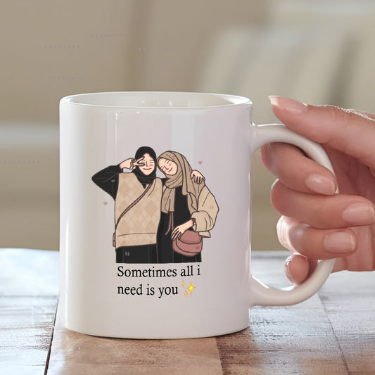 Sometimes All I Need Is You Mug – Aesthetic Cartoon Mug for Sister or Bestie Mugdog- Buy Your Gifting Items
