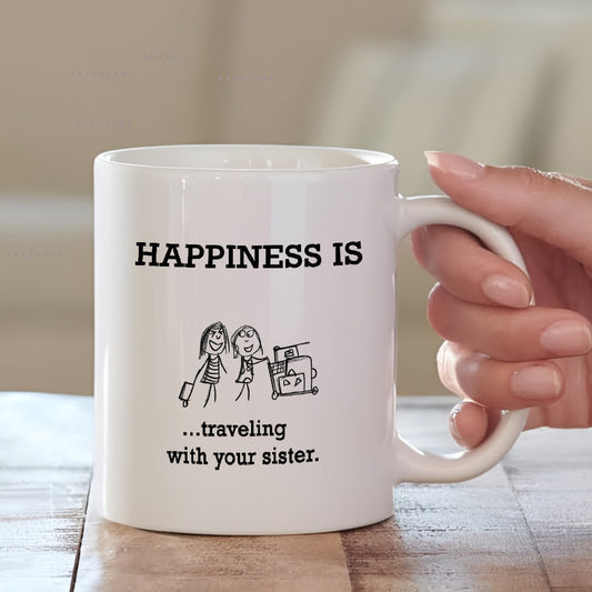 Happiness Is Travelling With You Sister – Travel Quote Mug