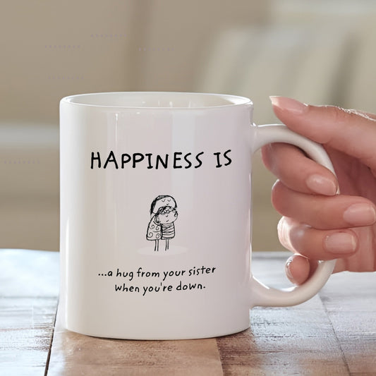 Happiness Is a Hug from Your Sister – Cute Quote Mug