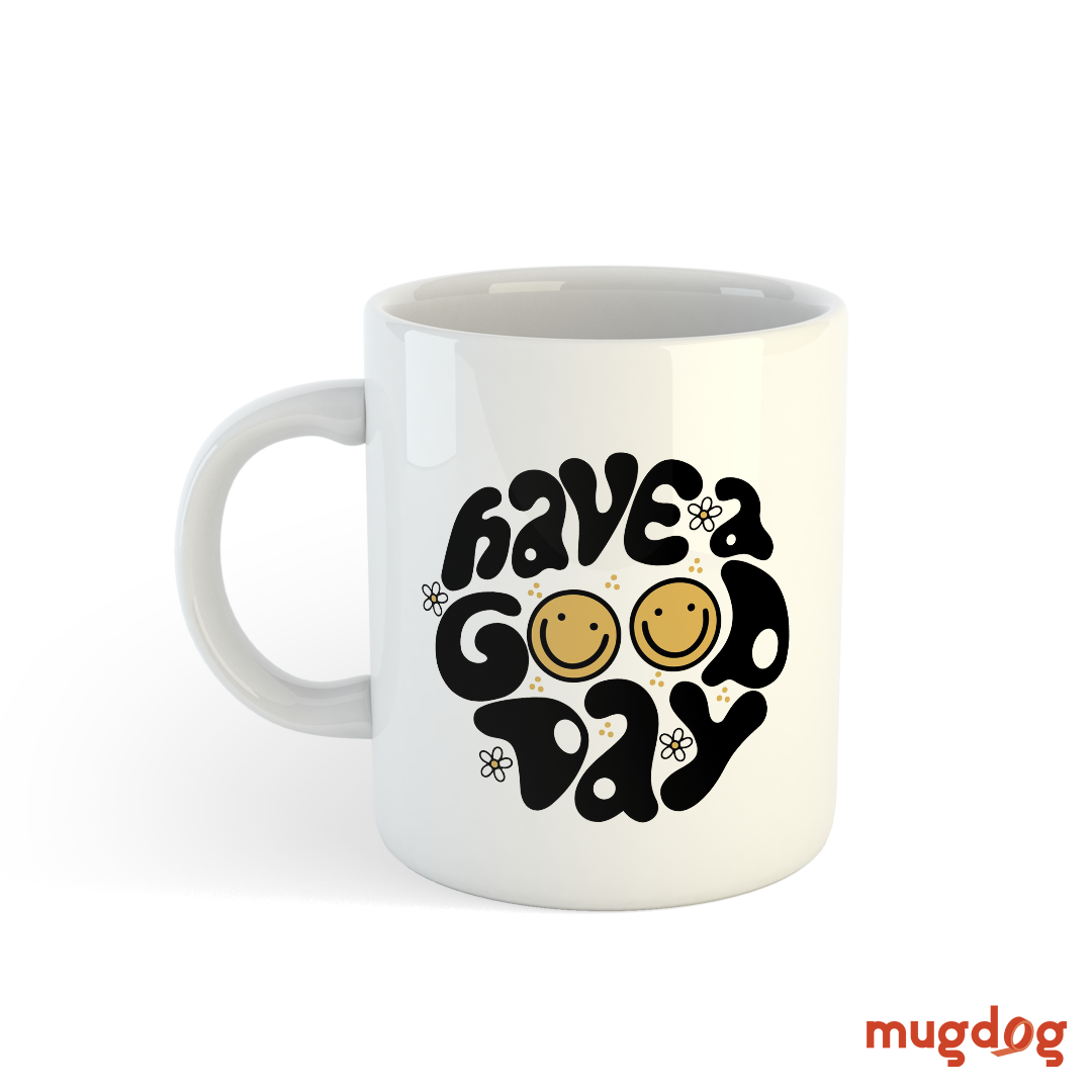 Have a Good Day Coffee Mug Mugdog- Buy Your Gifting Items