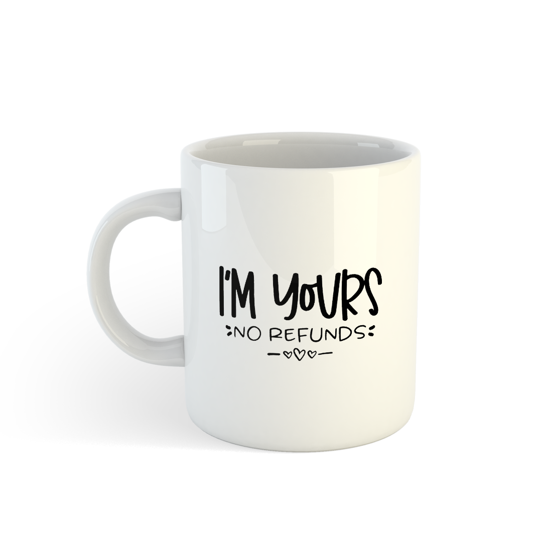 I Am Yours, No Refund Mug | Funny Couple Mug Mugdog- Buy Your Gifting Items