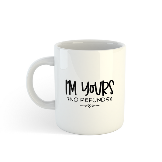 I Am Yours, No Refund Mug | Funny Couple Mug Mugdog- Buy Your Gifting Items