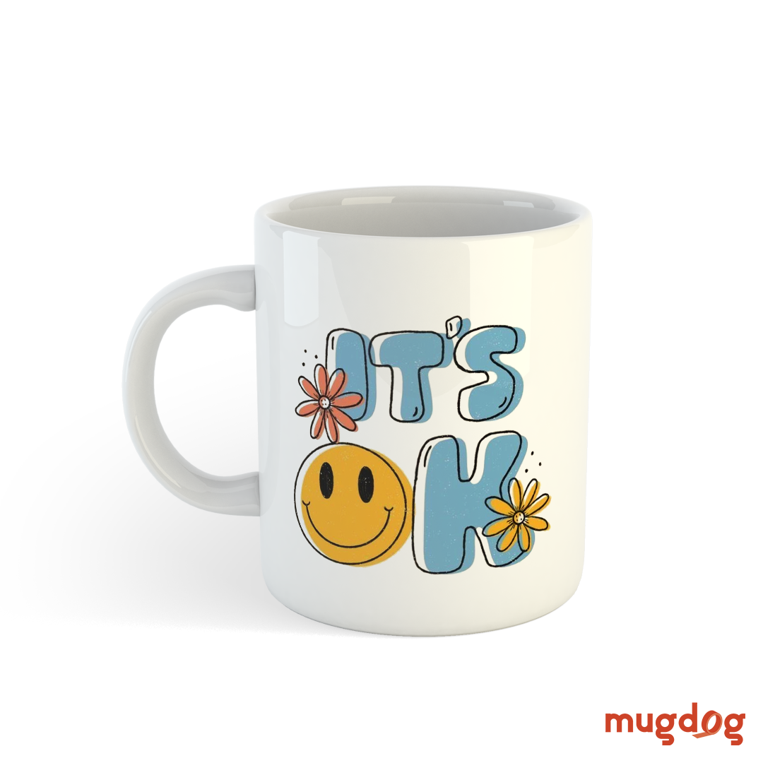 It's Okay Printable Coffee Mug Mugdog- Buy Your Gifting Items