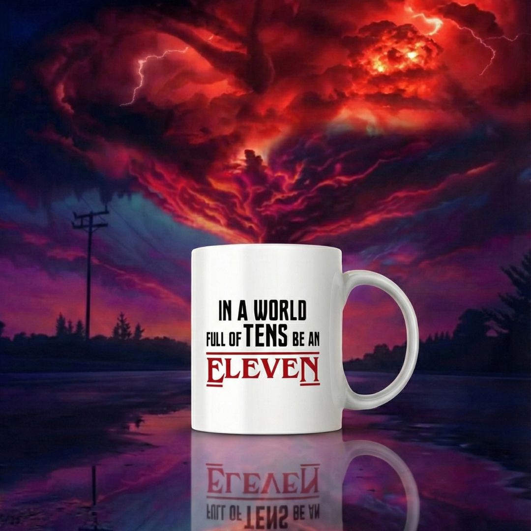 Be an Eleven – Stranger Things Inspired Coffee Mug Mugdog