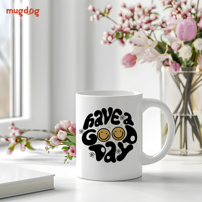 Have a Good Day Coffee Mug