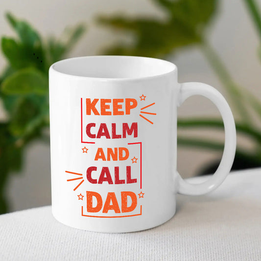 Keep Calm And Call Dad Quote | Happy Fathers Day Presents | MugDog