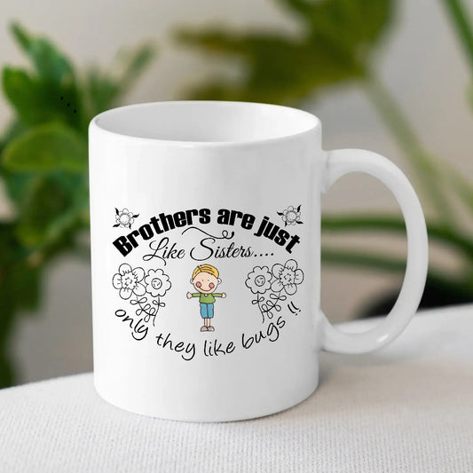 Brothers Are Like Sisters Mug – Funny & Cute Gift for Rakhi 2025