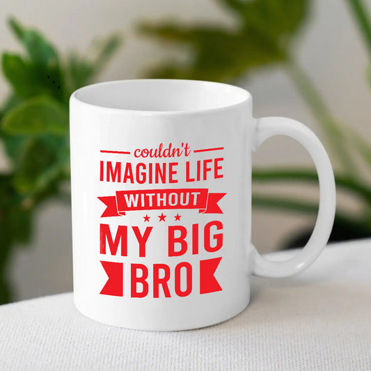 Can’t Imagine Life Without My Brother Mug – Emotional Rakhi Gift