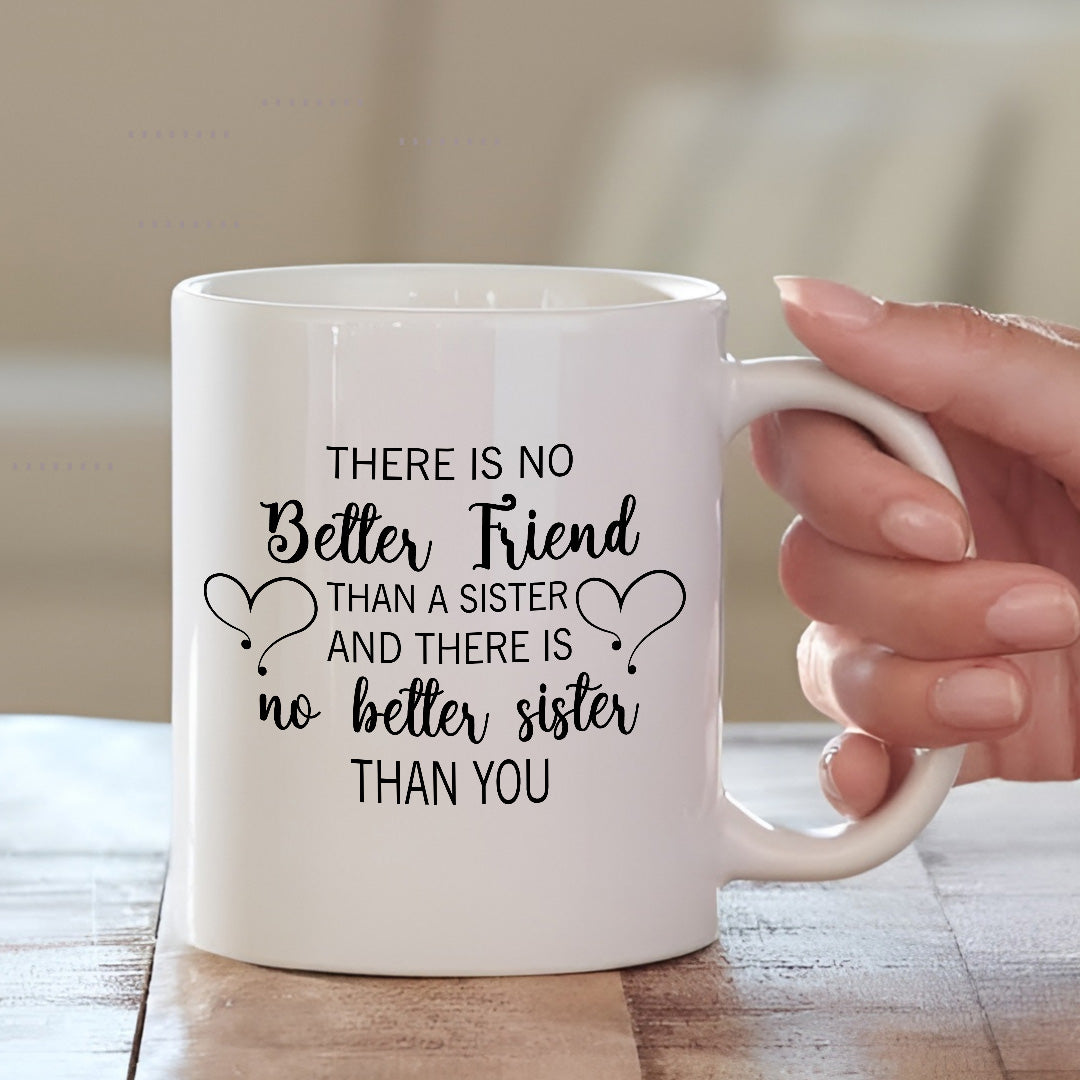No Better Sister Than You Mug – Heartfelt Gift for Sister