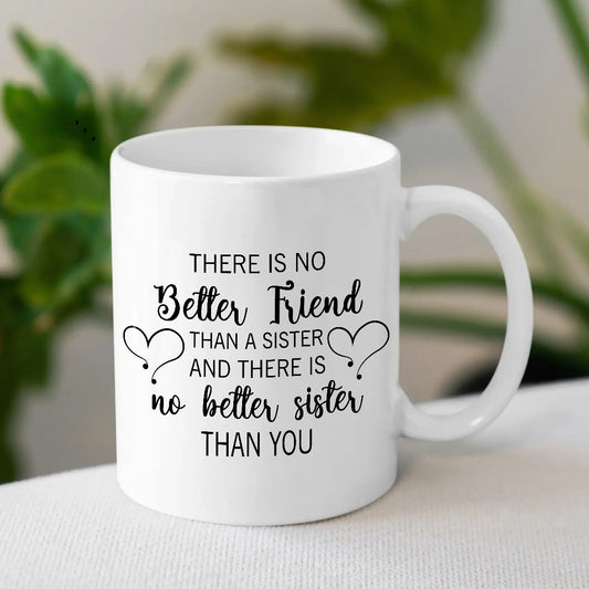 No Better Sister Than You Mug – Heartfelt Gift for Sister
