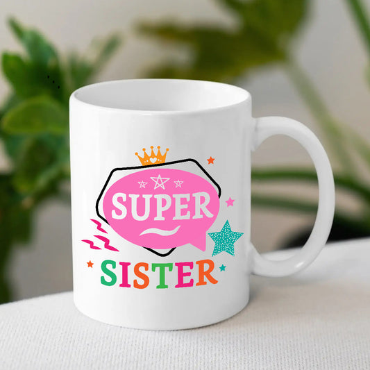 Super Sister Mug – Fun & Empowering Gift for Your Sister
