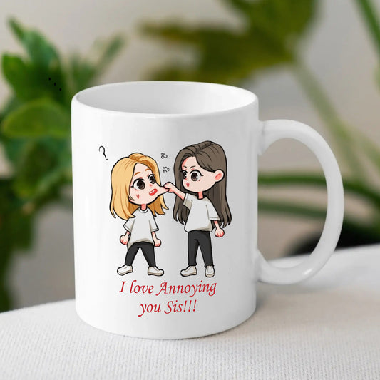 I Love Annoying You Sis Mug – Funny Gift for Your Sister