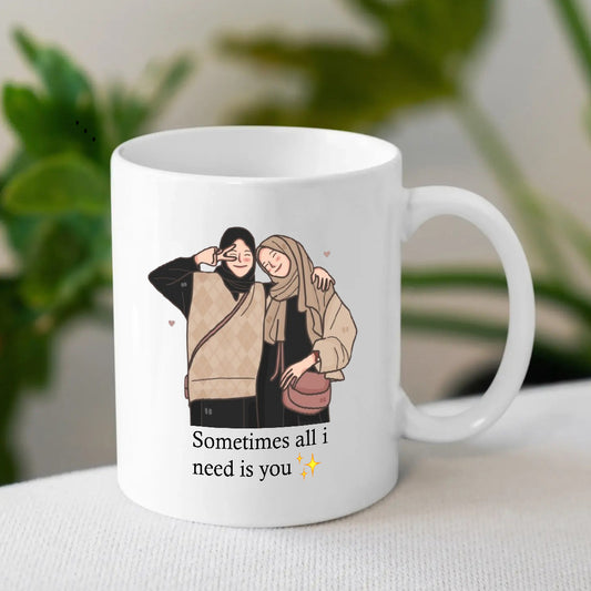 Sometimes All I Need Is You Mug – Aesthetic Cartoon Mug for Sister or Bestie